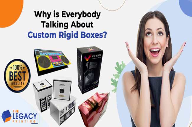 Why is Everybody Talking About Custom Rigid Boxes?