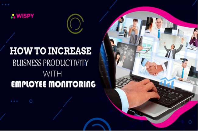 How to Increase Business Productivity with Employee Monitoring