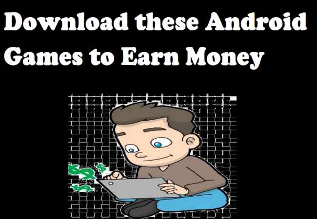 Download these Android Games to Earn Money