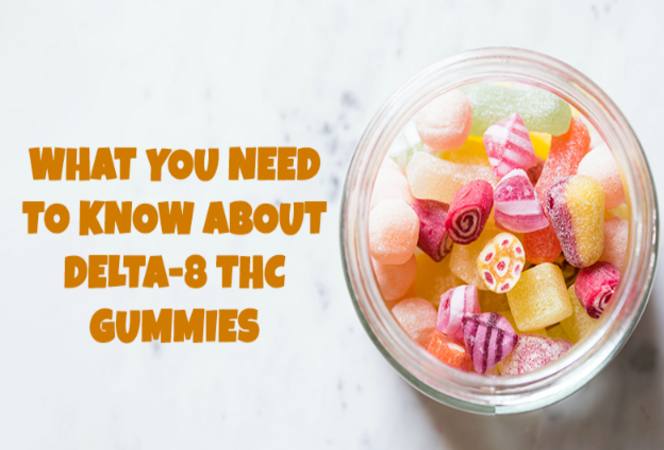 What you need to know about Delta-8 THC Gummies