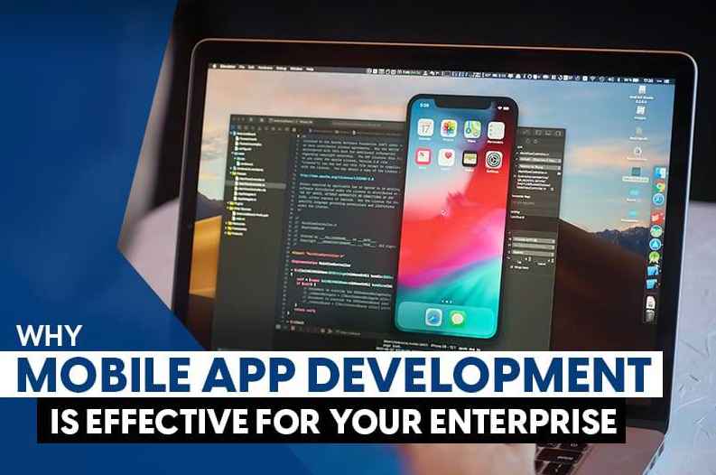 Why Mobile App Development Is Effective For Your Enterprise