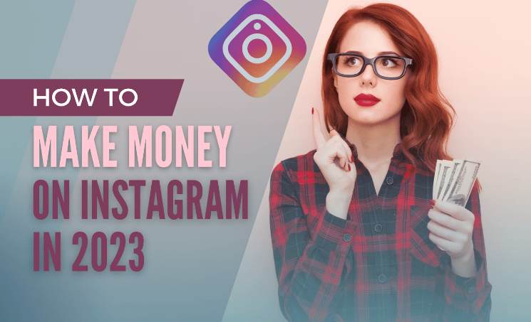 How to Make Money on Instagram in 2023