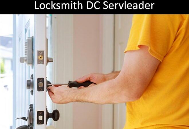 Locksmith DC Servleader: Services Offered, Benefits, Security and Safety