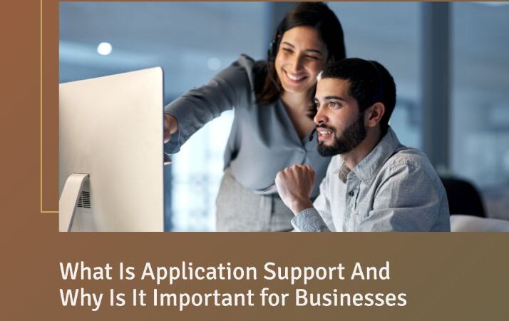 What Is Application Support and Why Is It Important for Businesses?